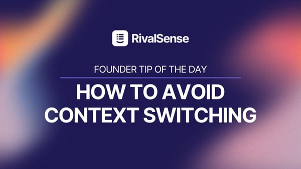 Founder Tip of the Day: How to Avoid Context Switching